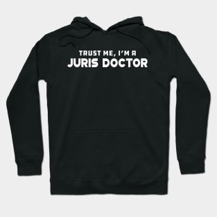 Juris Doctor - Trust me I'm a juris doctor Hoodie